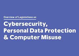 Overview of Legislations on Cybersecurity, Personal Data Protection & Computer Misuse