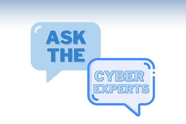 Ask the Cyber Experts