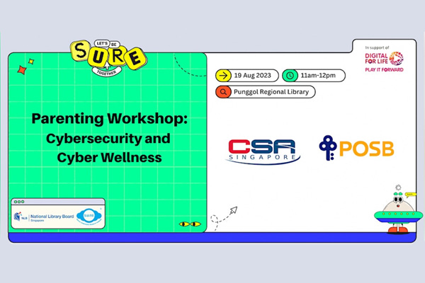 Parenting Workshop on Cybersecurity and Cyber Wellness by CSA and POSB